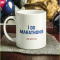 I Do Marathons (on Netflix) Mug