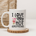 I Love My Hot Girlfriend Mug