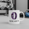 You're A Bit Fit Mug