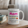 Funny 'Thanks for being my Mam' Mug