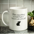This Meeting Could Have Been An Email Mug