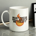 What Fresh Hell Awaits Me Today Mug