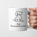 Dogs. Because People Are Dicks Mug